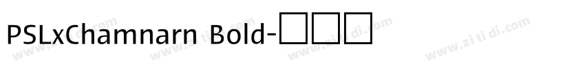 PSLxChamnarn Bold字体转换